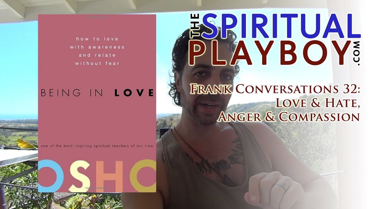 Frank Conversations 31: Love & Hate, Anger & Compassion - The Spiritual ...